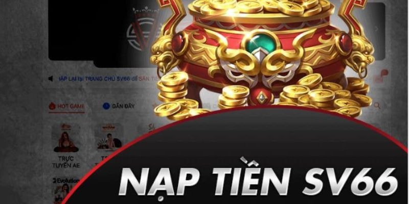 Các kênh phổ biến dùng để nạp thêm vốn cược